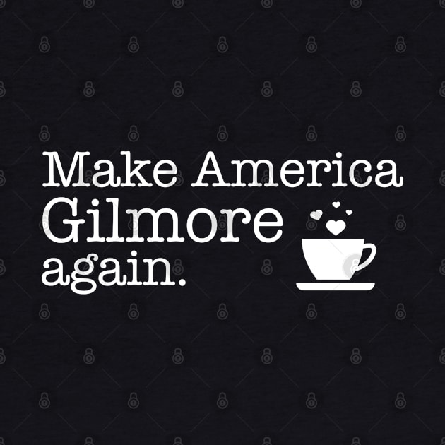 Make America Gilmore Again by Stars Hollow Mercantile